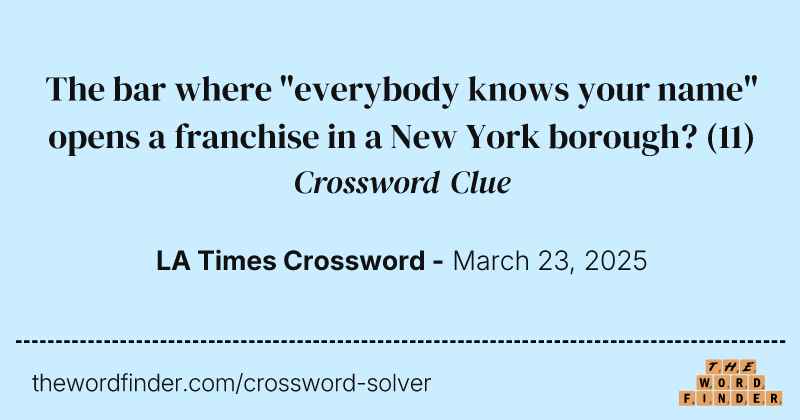 The bar where "everybody knows your name" opens a franchise in a New York borough? crossword clue image