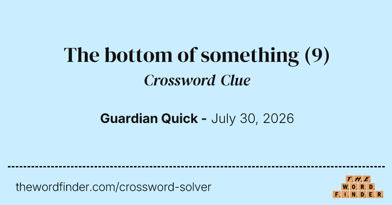 The bottom of something crossword clue image