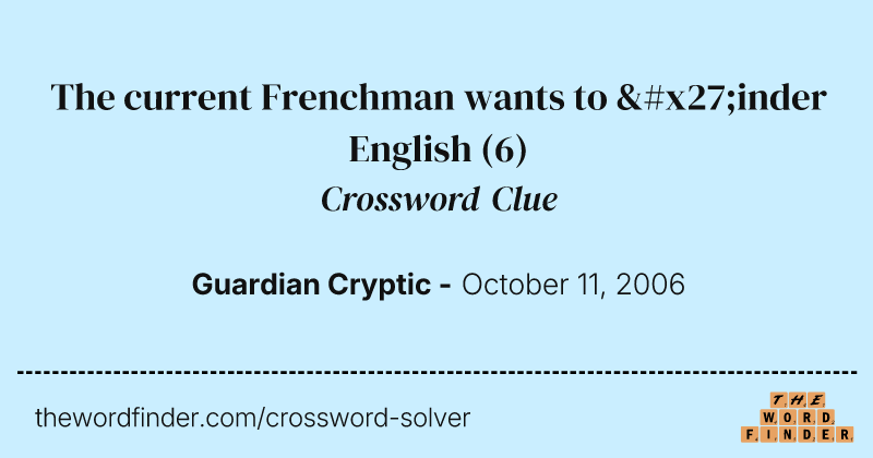 The current Frenchman wants to 'inder English crossword clue image