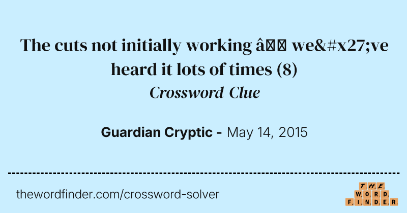 The cuts not initially working — we've heard it lots of times crossword clue image