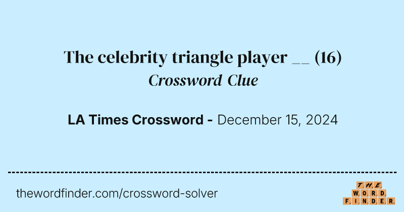 The celebrity triangle player __ crossword clue image