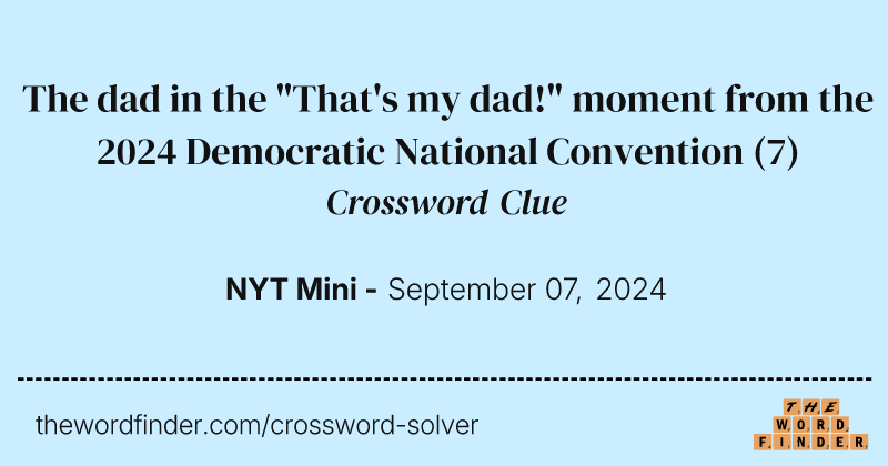 The dad in the "That's my dad!" moment from the 2024 Democratic National Convention crossword clue image