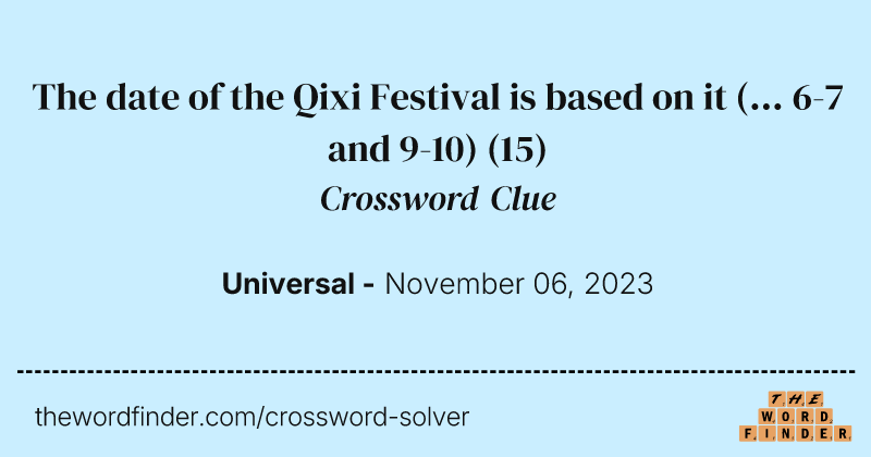The date of the Qixi Festival is based on it (... 6-7 and 9-10) crossword clue image