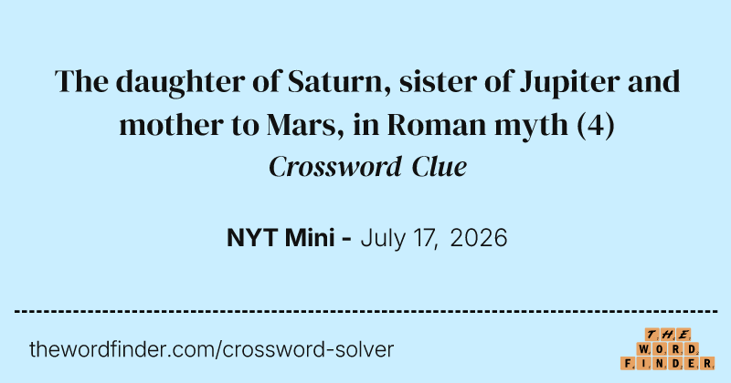 The daughter of Saturn, sister of Jupiter and mother to Mars, in Roman myth crossword clue image