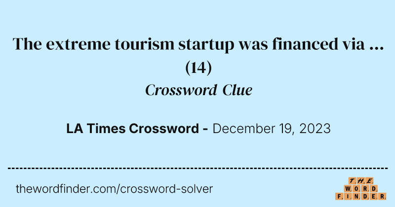 The extreme tourism startup was financed via ... crossword clue image