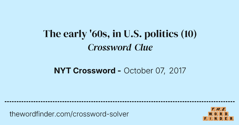 The early '60s, in U.S. politics crossword clue image