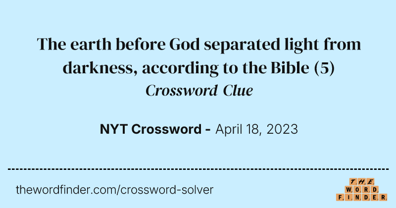 The earth before God separated light from darkness, according to the Bible crossword clue image