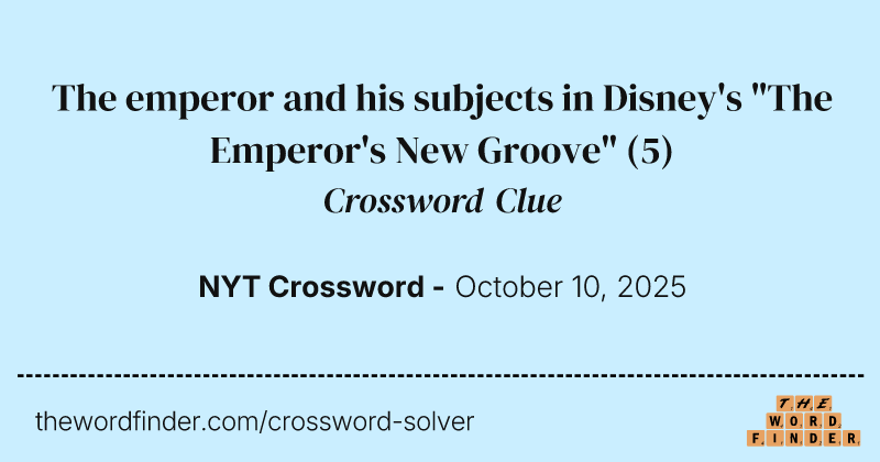 The emperor and his subjects in Disney's "The Emperor's New Groove" crossword clue image