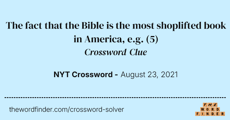 The fact that the Bible is the most shoplifted book in America, e.g. crossword clue image