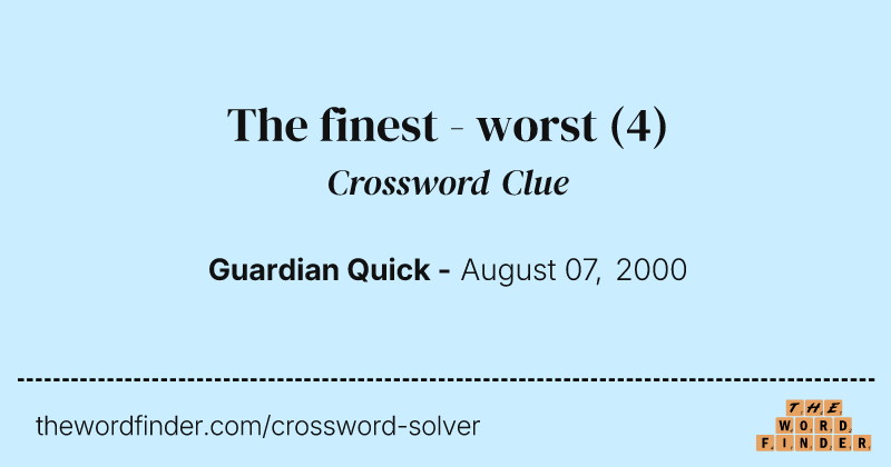 The finest - worst crossword clue image