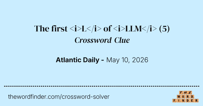 The first <i>L</i> of <i>LLM</i> crossword clue image