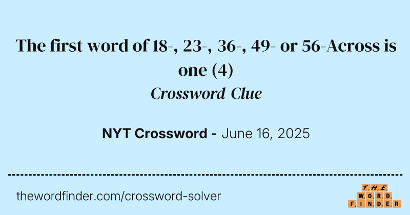 The first word of 18-, 23-, 36-, 49- or 56-Across is one crossword clue image