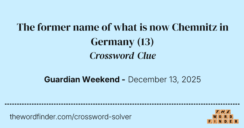 The former name of what is now Chemnitz in Germany crossword clue image