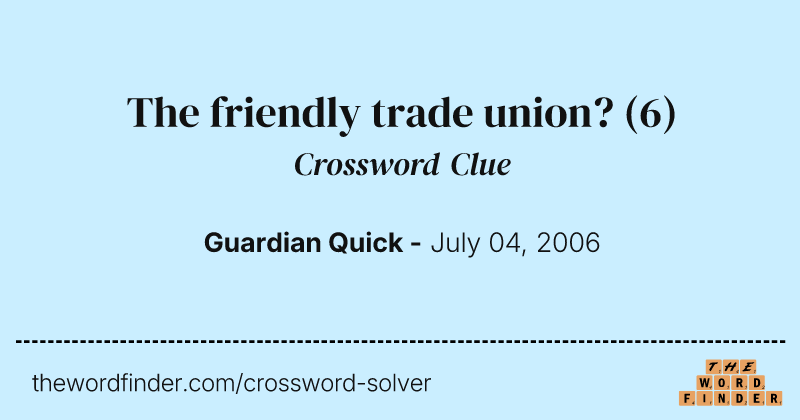 The friendly trade union? crossword clue image