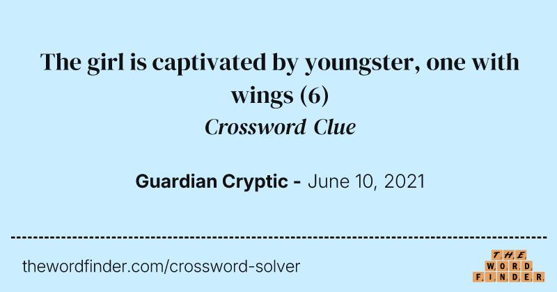 The girl is captivated by youngster, one with wings crossword clue image