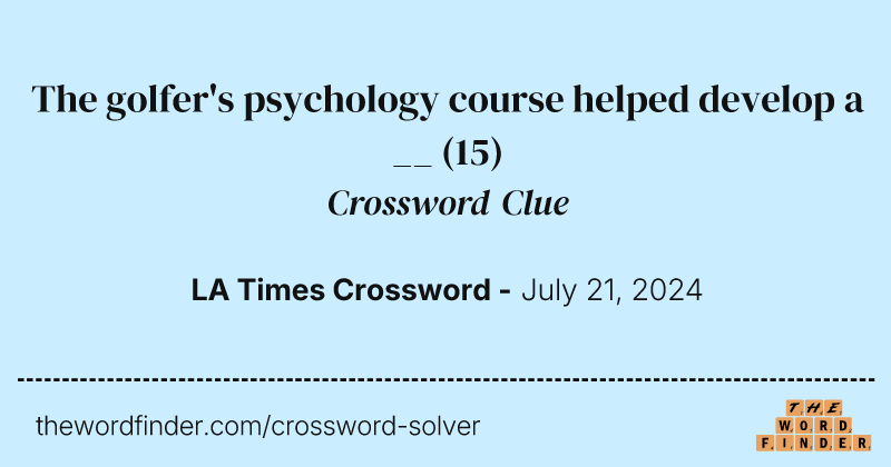 The golfer's psychology course helped develop a __ crossword clue image