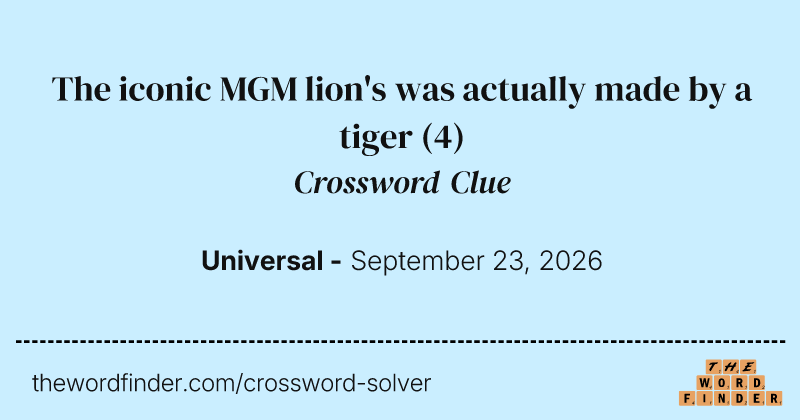 The iconic MGM lion's was actually made by a tiger crossword clue image