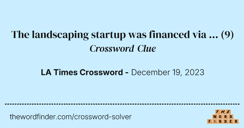 The landscaping startup was financed via ... crossword clue image