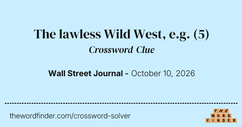 The lawless Wild West, e.g. crossword clue image