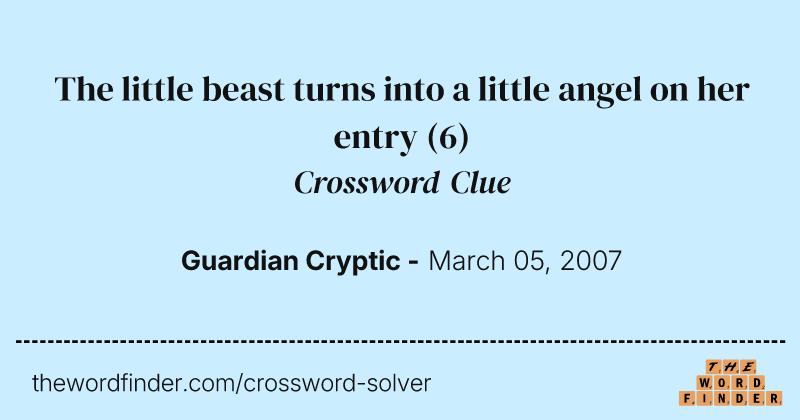 The little beast turns into a little angel on her entry crossword clue image
