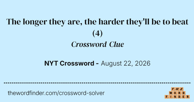 The longer they are, the harder they'll be to beat crossword clue image