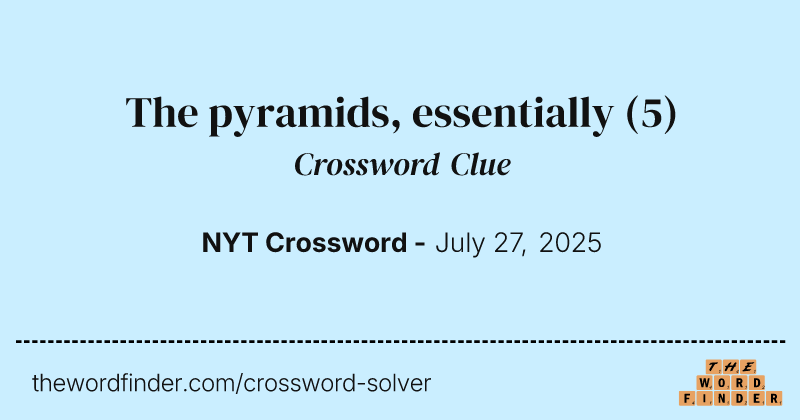 The pyramids, essentially crossword clue image