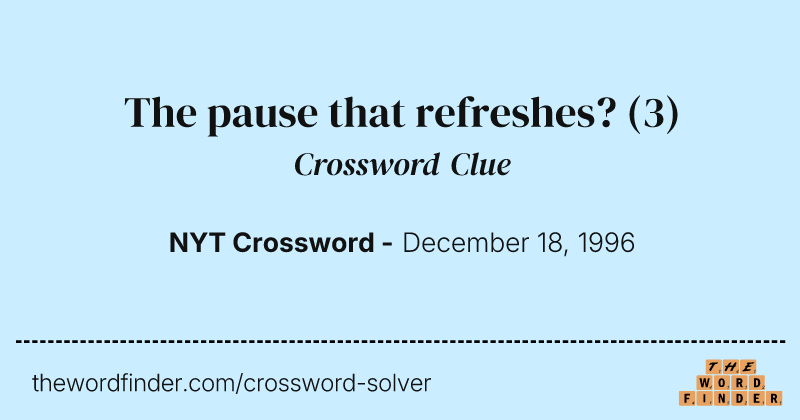 The pause that refreshes? crossword clue image