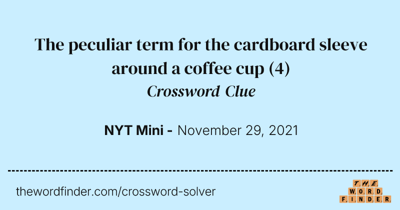 The peculiar term for the cardboard sleeve around a coffee cup crossword clue image