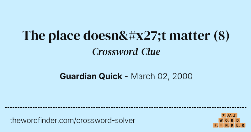The place doesn't matter crossword clue image