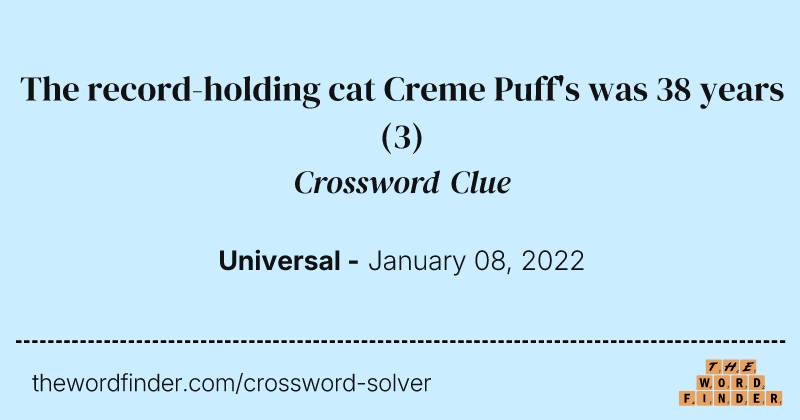 The record-holding cat Creme Puff's was 38 years crossword clue image