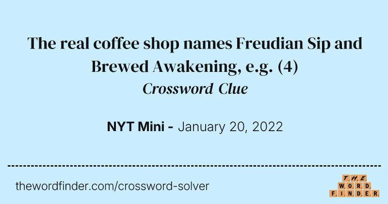 The real coffee shop names Freudian Sip and Brewed Awakening, e.g. crossword clue image