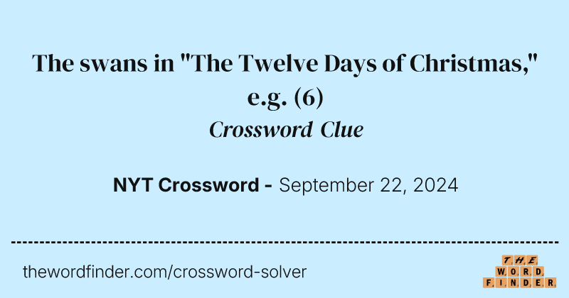 The swans in "The Twelve Days of Christmas," e.g. crossword clue image