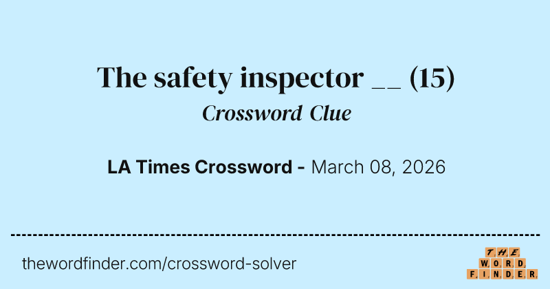 The safety inspector __ crossword clue image