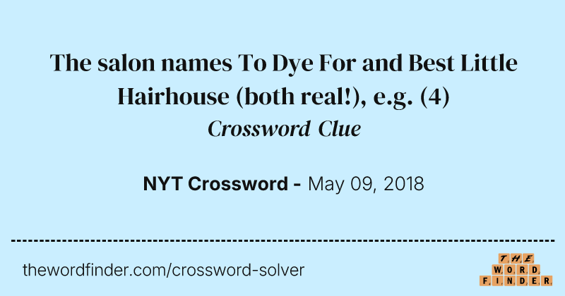 The salon names To Dye For and Best Little Hairhouse (both real!), e.g. crossword clue image