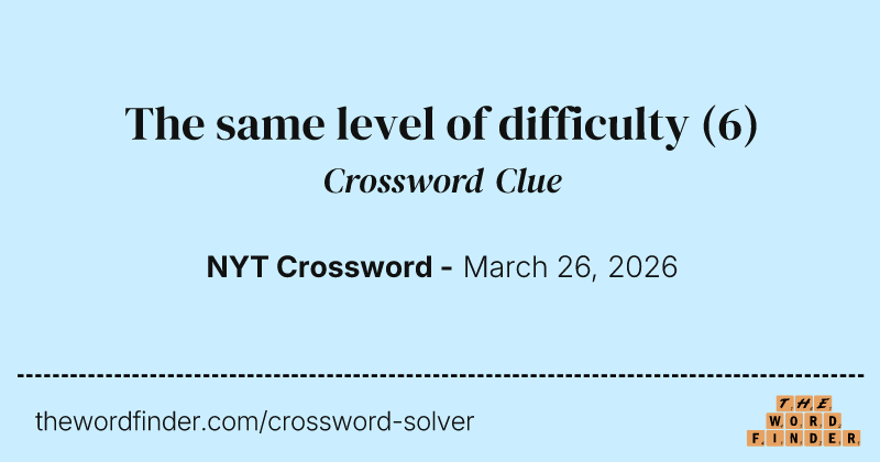 The same level of difficulty crossword clue image