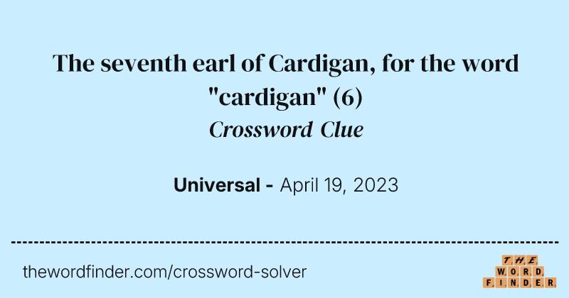 The seventh earl of Cardigan, for the word "cardigan" crossword clue image