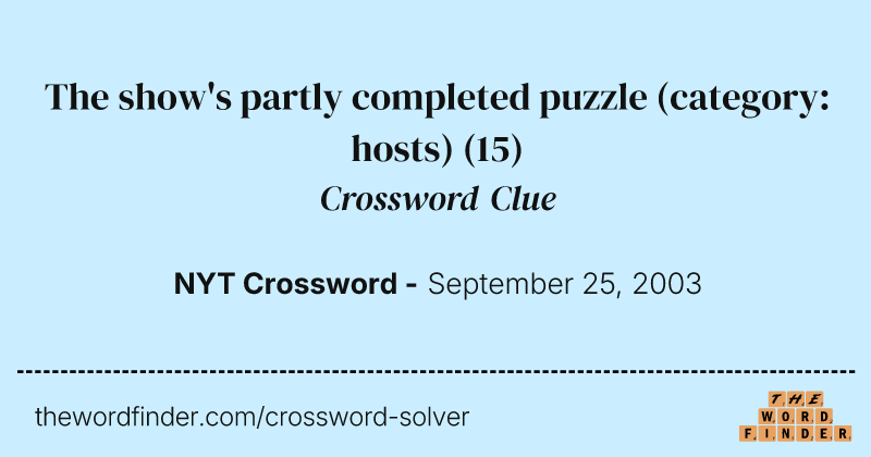 The show's partly completed puzzle (category: hosts) crossword clue image