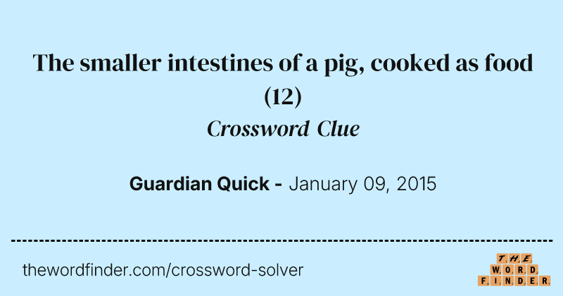 The smaller intestines of a pig, cooked as food crossword clue image
