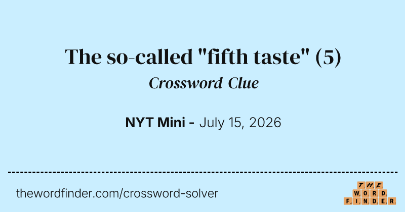 The so-called "fifth taste" crossword clue image