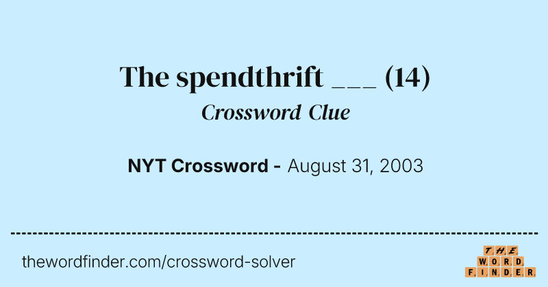 The spendthrift ___ crossword clue image