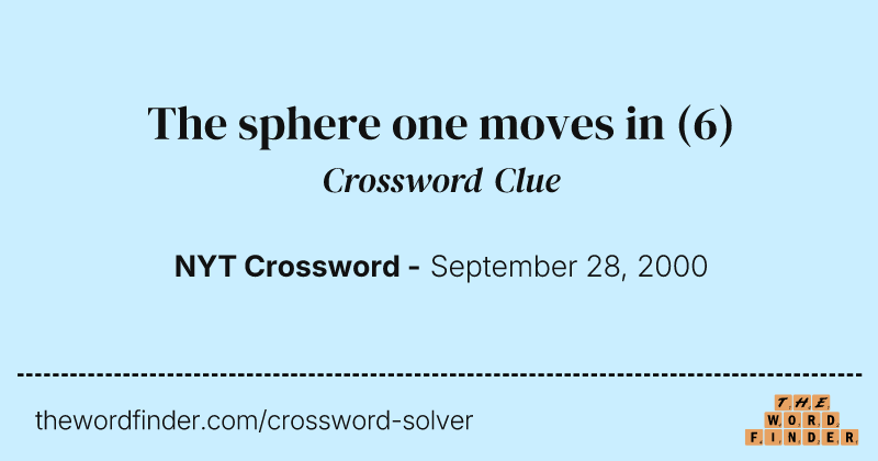The sphere one moves in crossword clue image