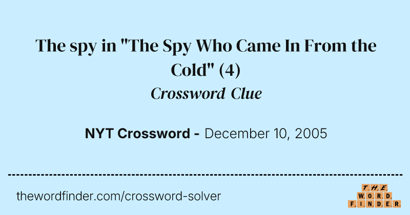 The spy in "The Spy Who Came In From the Cold" crossword clue image