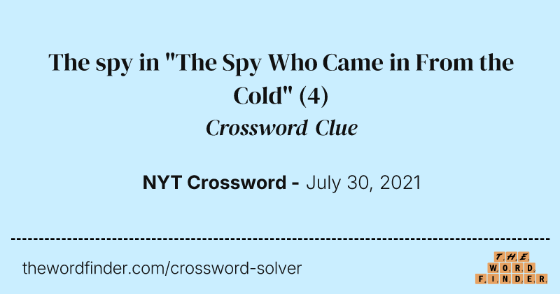 The spy in "The Spy Who Came in From the Cold" crossword clue image