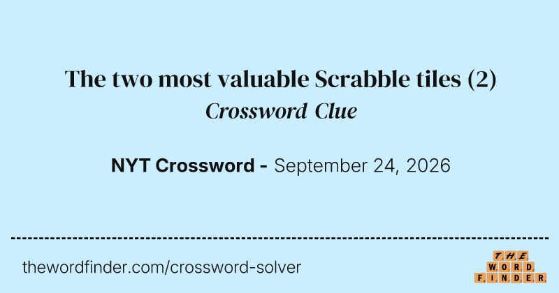 The two most valuable Scrabble tiles crossword clue image