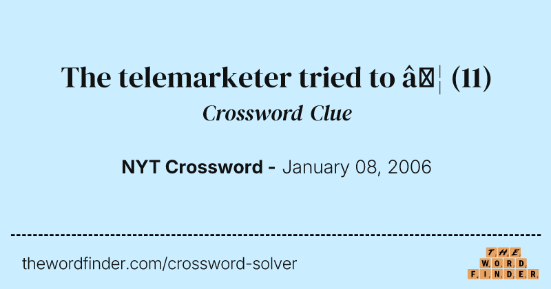 The telemarketer tried to … crossword clue image
