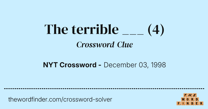 The terrible ___ crossword clue image
