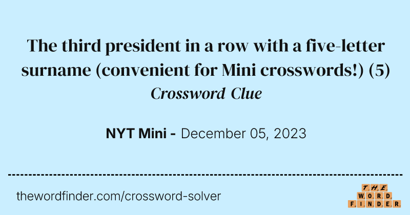 The third president in a row with a five-letter surname (convenient for Mini crosswords!) crossword clue image