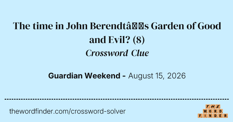The time in John Berendt’s Garden of Good and Evil? crossword clue image