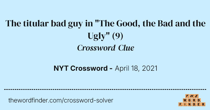 The titular bad guy in "The Good, the Bad and the Ugly" crossword clue image