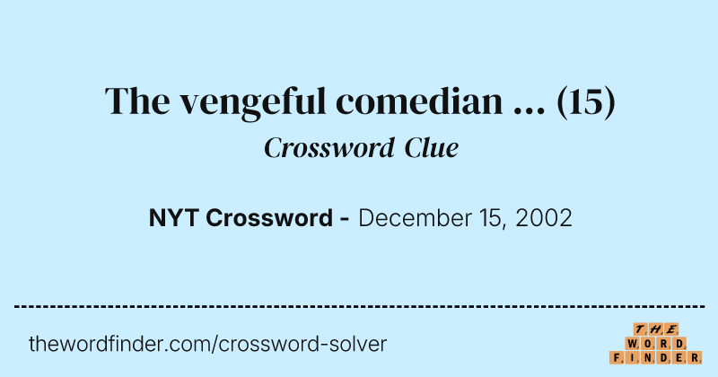 The vengeful comedian ... crossword clue image